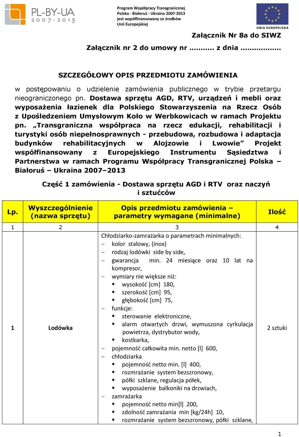 Transgraniczna współpraca na rzecz edukacji, rehabilitacji i turystyki osób niepełnosprawnych - przebudowa, rozbudowa i adaptacja budynków rehabilitacyjnych w Alojzowie i Lwowie Projekt