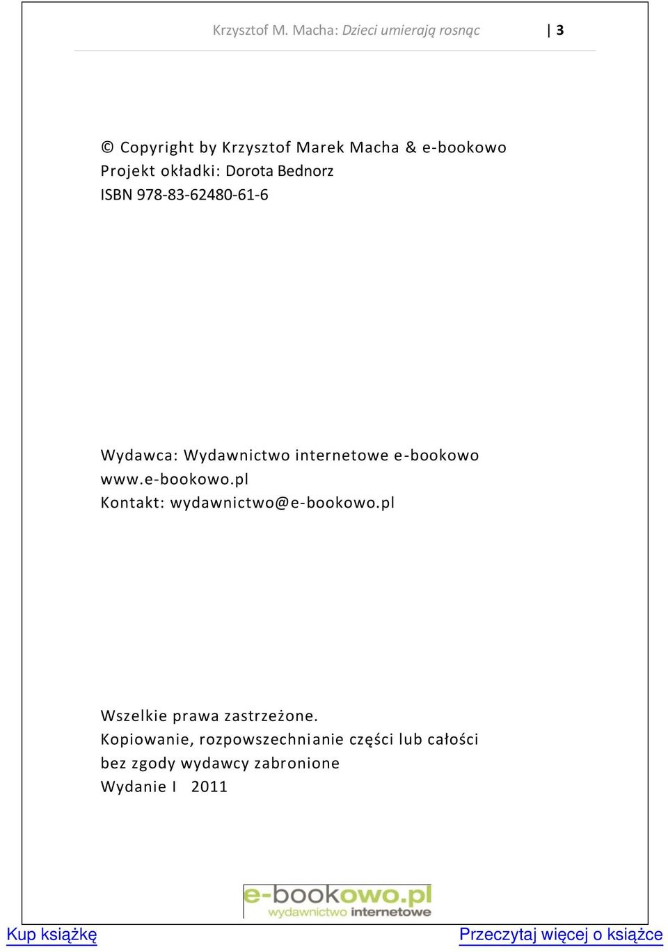Projekt okładki: Dorota Bednorz ISBN 978-83-62480-61-6 Wydawca: Wydawnictwo
