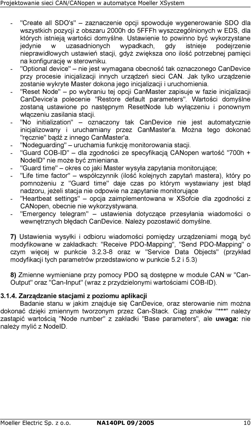 sterowniku. - "Optional device" nie jest wymagana obecność tak oznaczonego CanDevice przy procesie inicjalizacji innych urządzeń sieci CAN.