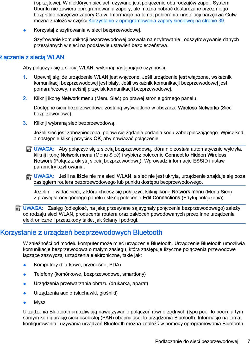 Informacje na temat pobierania i instalacji narzędzia Gufw można znaleźć w części Korzystanie z oprogramowania zapory sieciowej na stronie 39. Korzystaj z szyfrowania w sieci bezprzewodowej.