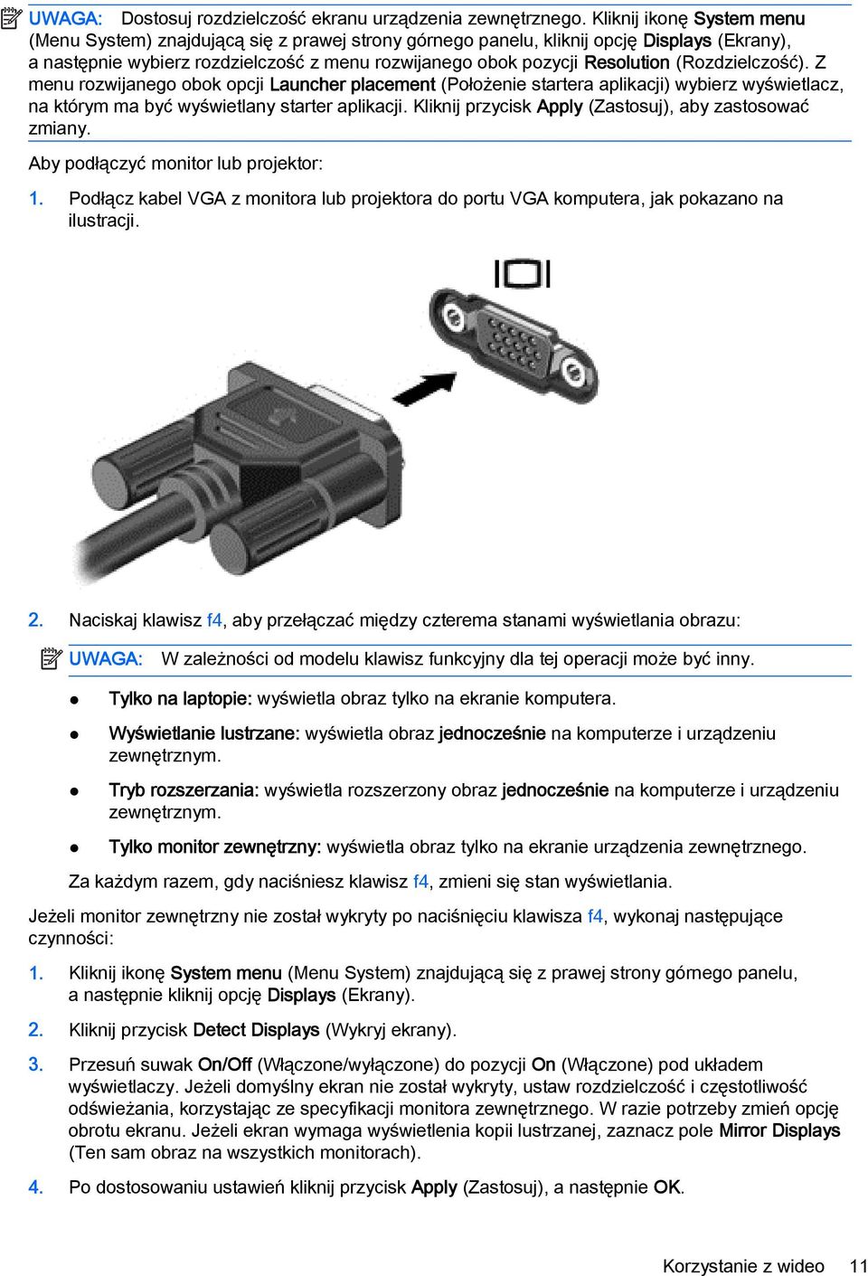 (Rozdzielczość). Z menu rozwijanego obok opcji Launcher placement (Położenie startera aplikacji) wybierz wyświetlacz, na którym ma być wyświetlany starter aplikacji.