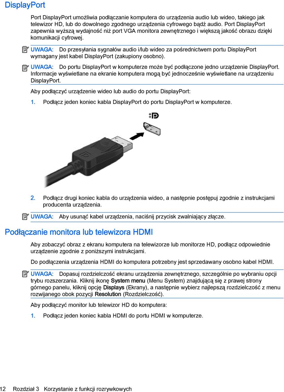 UWAGA: Do przesyłania sygnałów audio i/lub wideo za pośrednictwem portu DisplayPort wymagany jest kabel DisplayPort (zakupiony osobno).