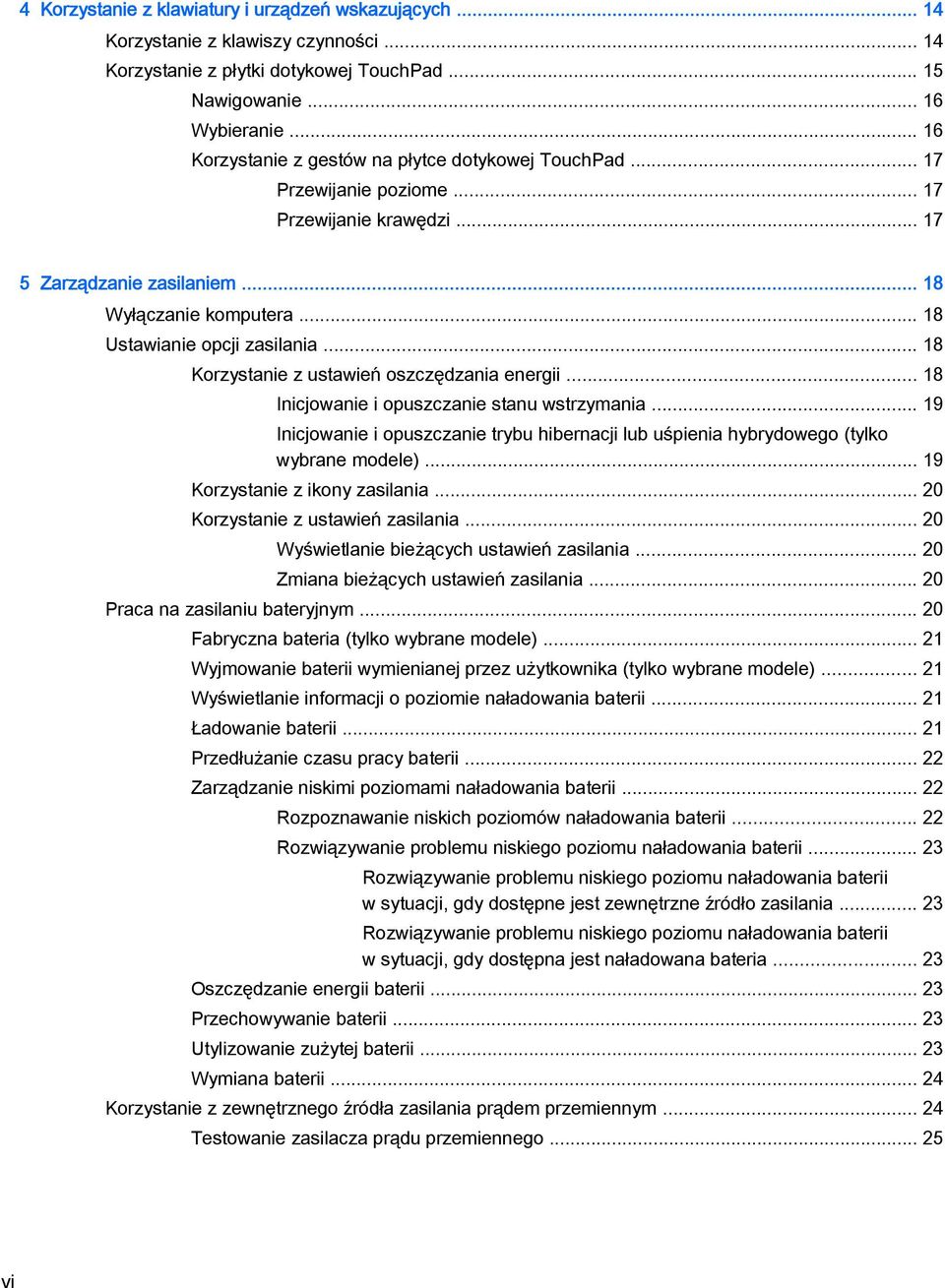 .. 18 Korzystanie z ustawień oszczędzania energii... 18 Inicjowanie i opuszczanie stanu wstrzymania... 19 Inicjowanie i opuszczanie trybu hibernacji lub uśpienia hybrydowego (tylko wybrane modele).