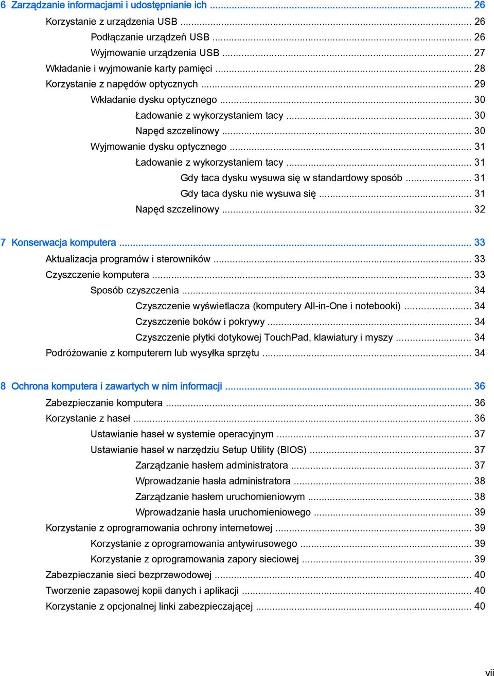 .. 31 Ładowanie z wykorzystaniem tacy... 31 Gdy taca dysku wysuwa się w standardowy sposób... 31 Gdy taca dysku nie wysuwa się... 31 Napęd szczelinowy... 32 7 Konserwacja komputera.