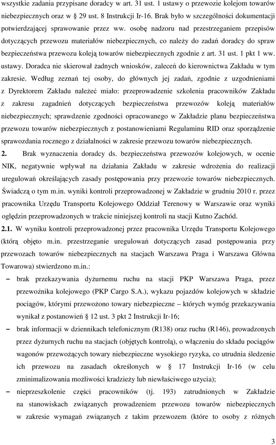 osobę nadzoru nad przestrzeganiem przepisów dotyczących przewozu materiałów niebezpiecznych, co należy do zadań doradcy do spraw bezpieczeństwa przewozu koleją towarów niebezpiecznych zgodnie z art.