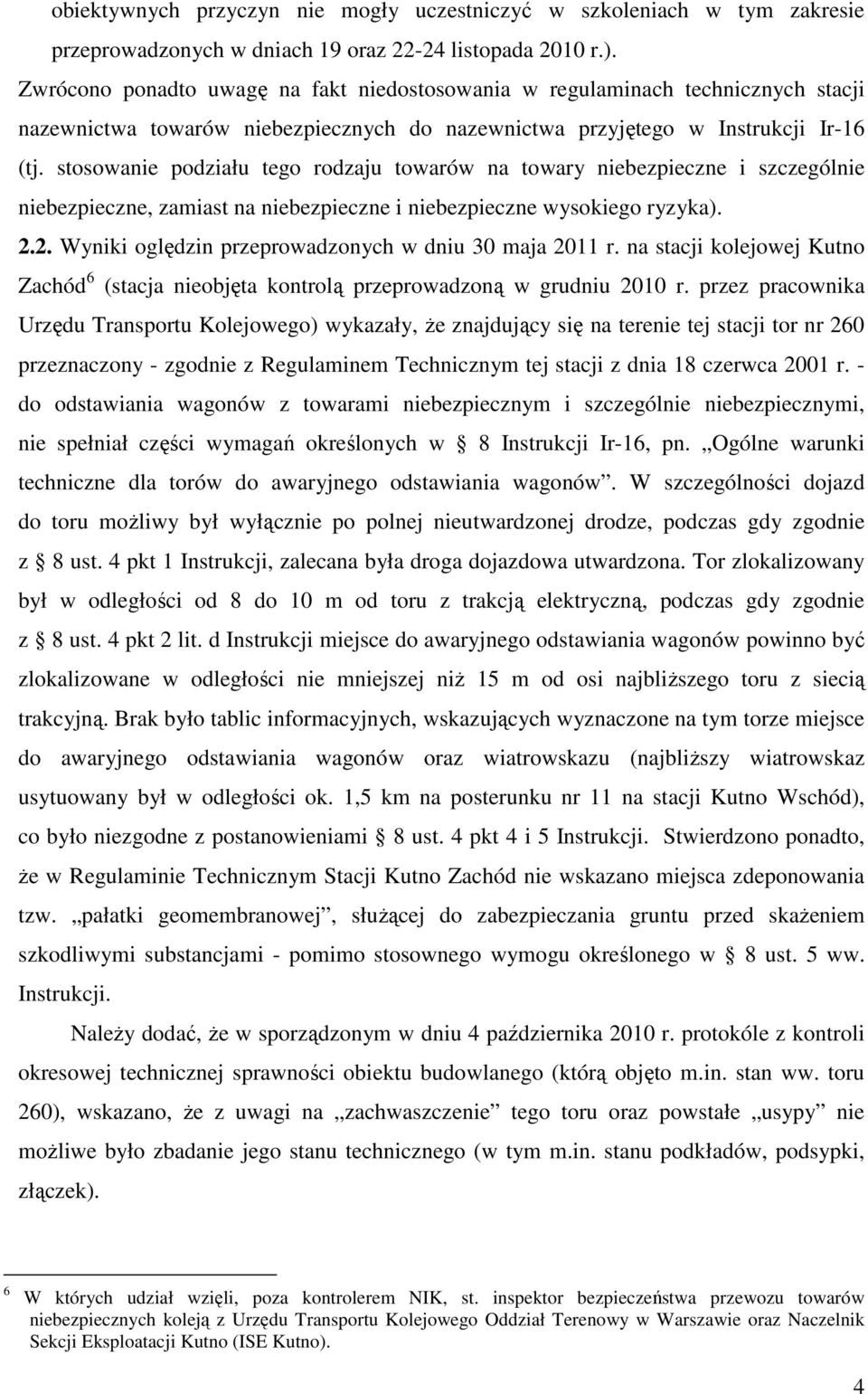 stosowanie podziału tego rodzaju towarów na towary niebezpieczne i szczególnie niebezpieczne, zamiast na niebezpieczne i niebezpieczne wysokiego ryzyka). 2.