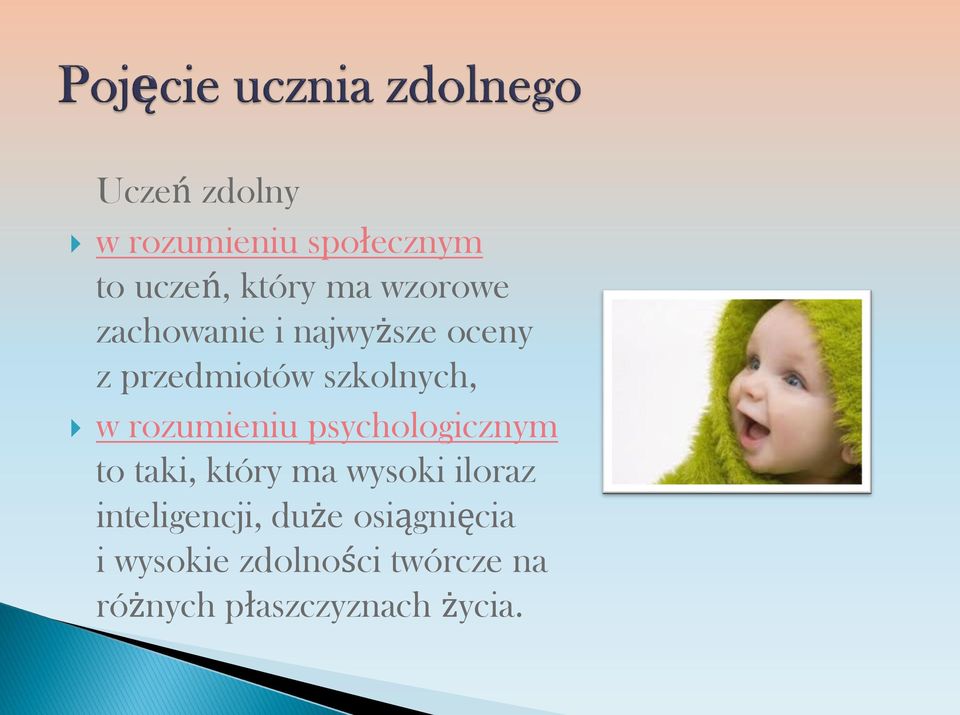 psychologicznym to taki, który ma wysoki iloraz inteligencji, duże