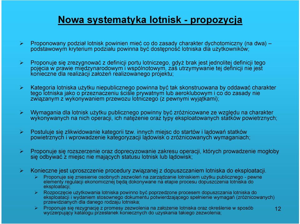 konieczne dla realizacji założeń realizowanego projektu; Kategoria lotniska użytku niepublicznego powinna być tak skonstruowana by oddawać charakter tego lotniska jako o przeznaczeniu ściśle