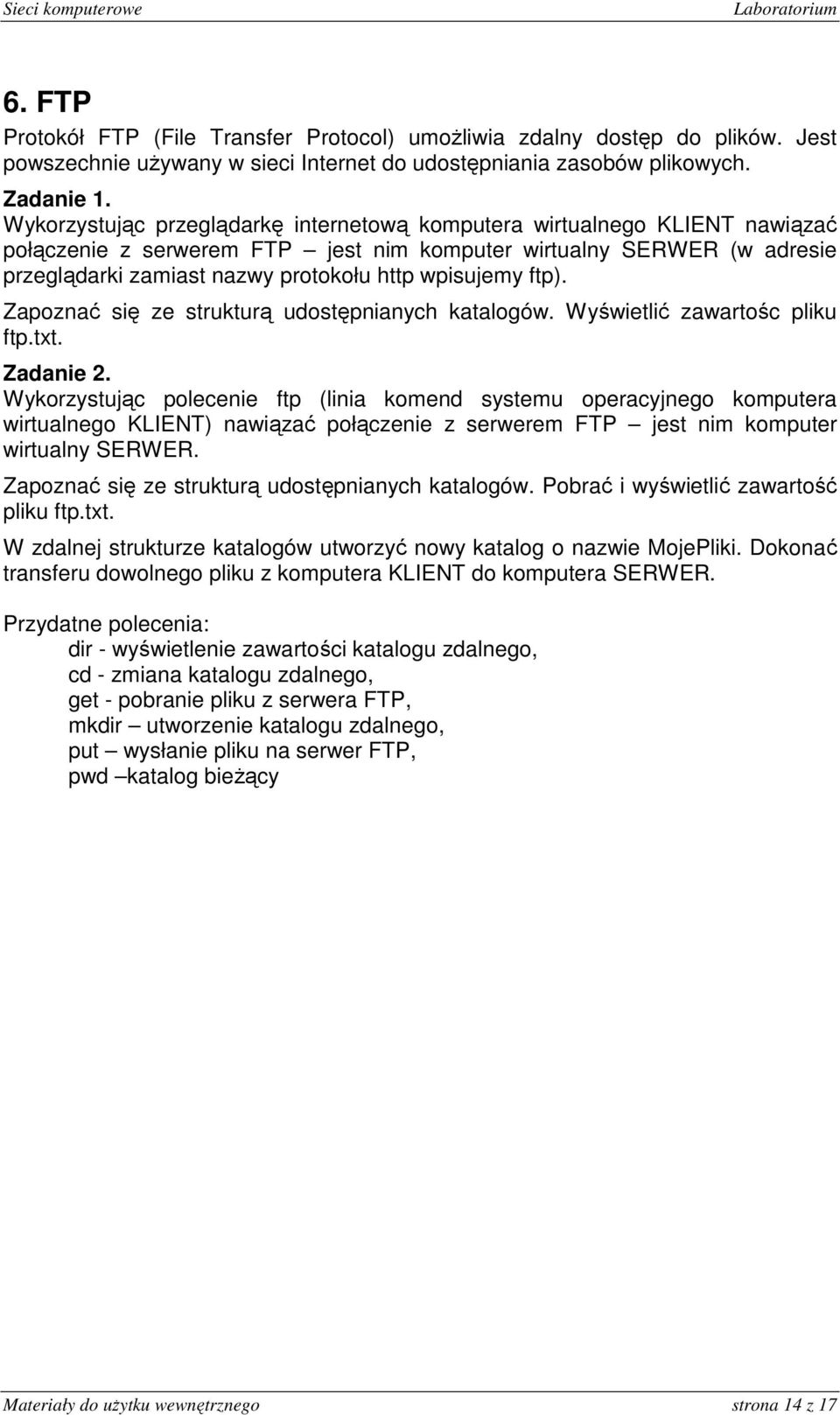 wpisujemy ftp). Zapoznać się ze strukturą udostępnianych katalogów. Wyświetlić zawartośc pliku ftp.txt.