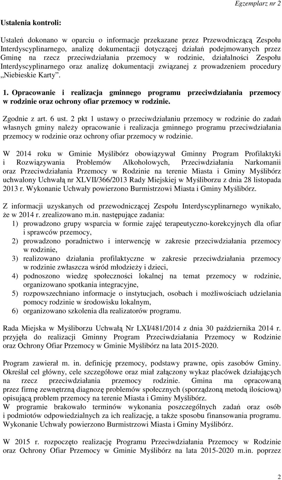 Opracowanie i realizacja gminnego programu przeciwdziałania przemocy w rodzinie oraz ochrony ofiar przemocy w rodzinie. Zgodnie z art. 6 ust.