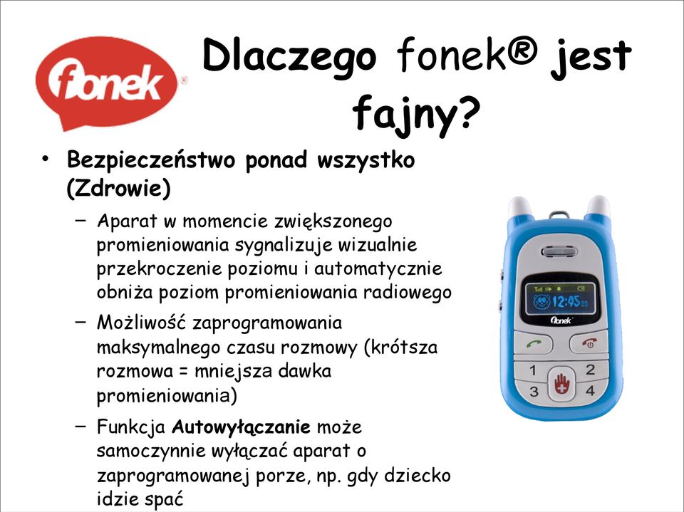 obniża poziom promieniowania radiowego Możliwość zaprogramowania maksymalnego czasu rozmowy (krótsza