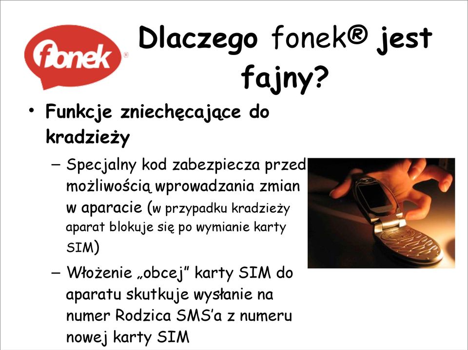 (w przypadku kradzieży aparat blokuje się po wymianie karty SIM) Włożenie