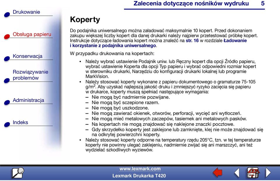 W przypadku drukowania na kopertach: Należy wybrać ustawienie Podajnik uniw.