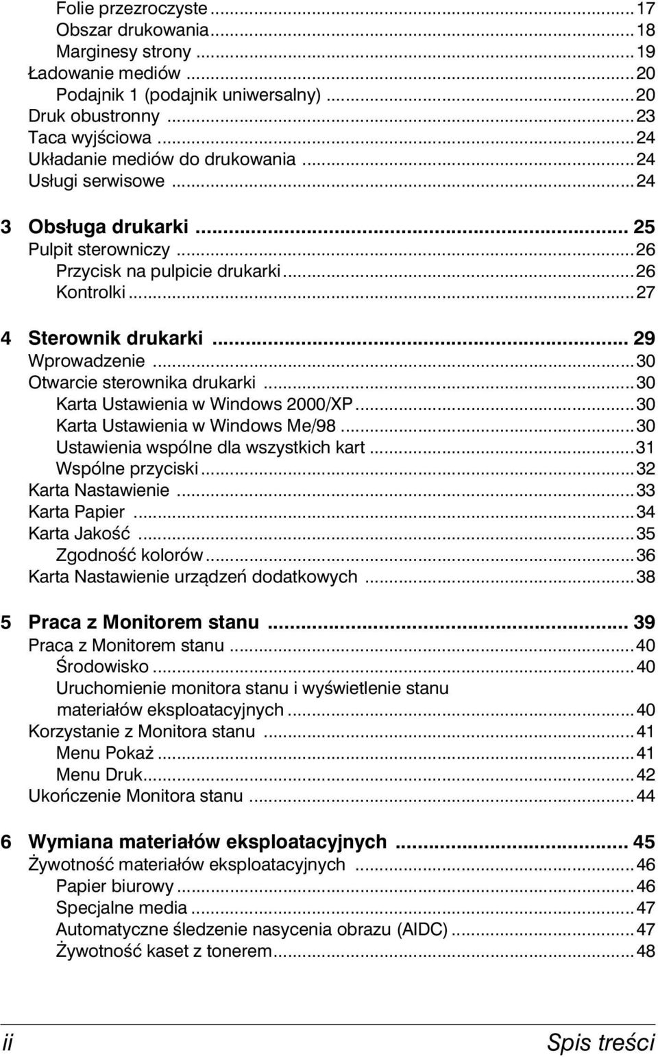 ..30 Otwarcie sterownika drukarki...30 Karta Ustawienia w Windows 2000/XP...30 Karta Ustawienia w Windows Me/98...30 Ustawienia wspólne dla wszystkich kart...31 Wspólne przyciski...32 Karta Nastawienie.