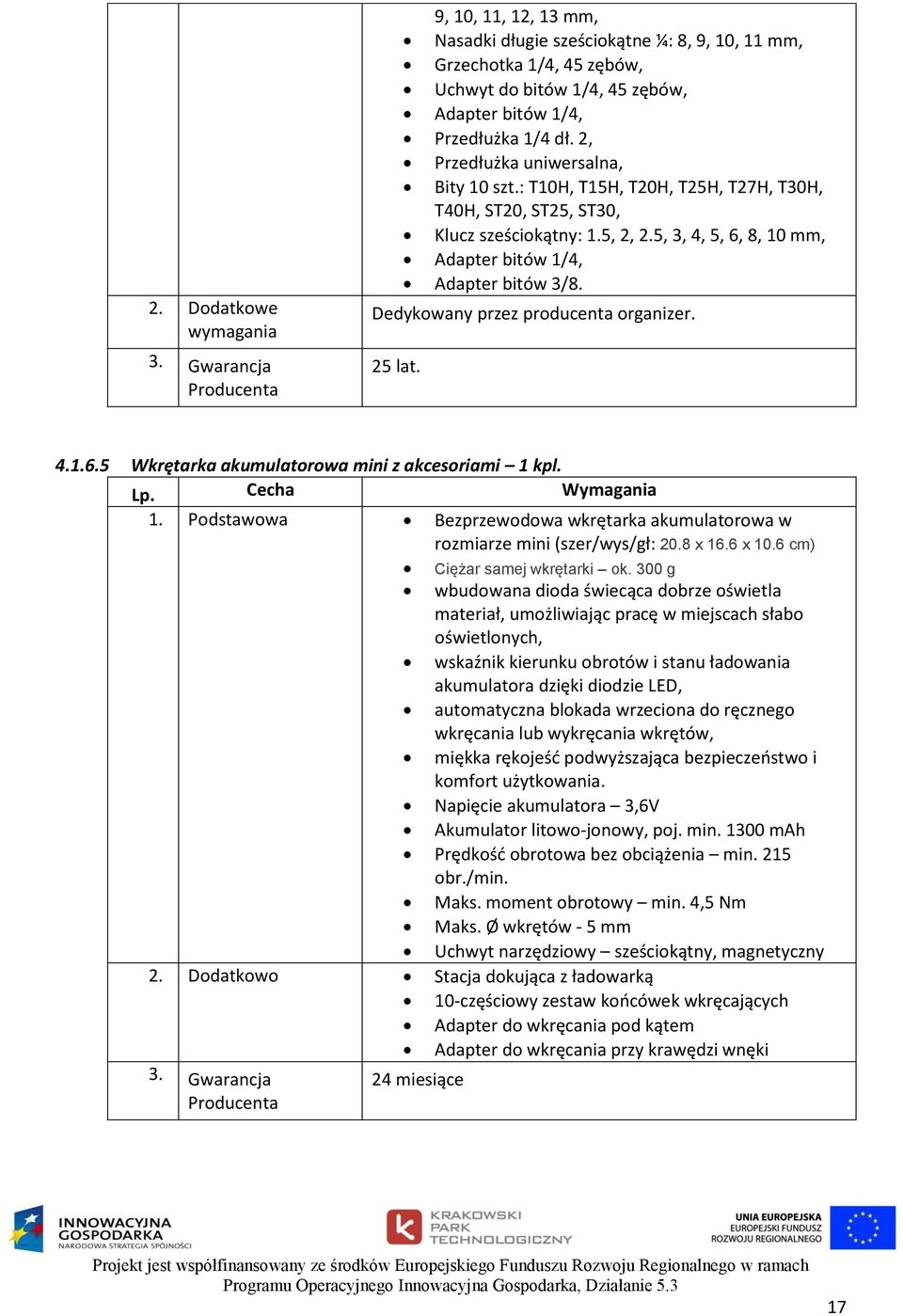 2, Przedłużka uniwersalna, Bity 10 szt.: T10H, T15H, T20H, T25H, T27H, T30H, T40H, ST20, ST25, ST30, Klucz sześciokątny: 1.5, 2, 2.5, 3, 4, 5, 6, 8, 10 mm, Adapter bitów 1/4, Adapter bitów 3/8.