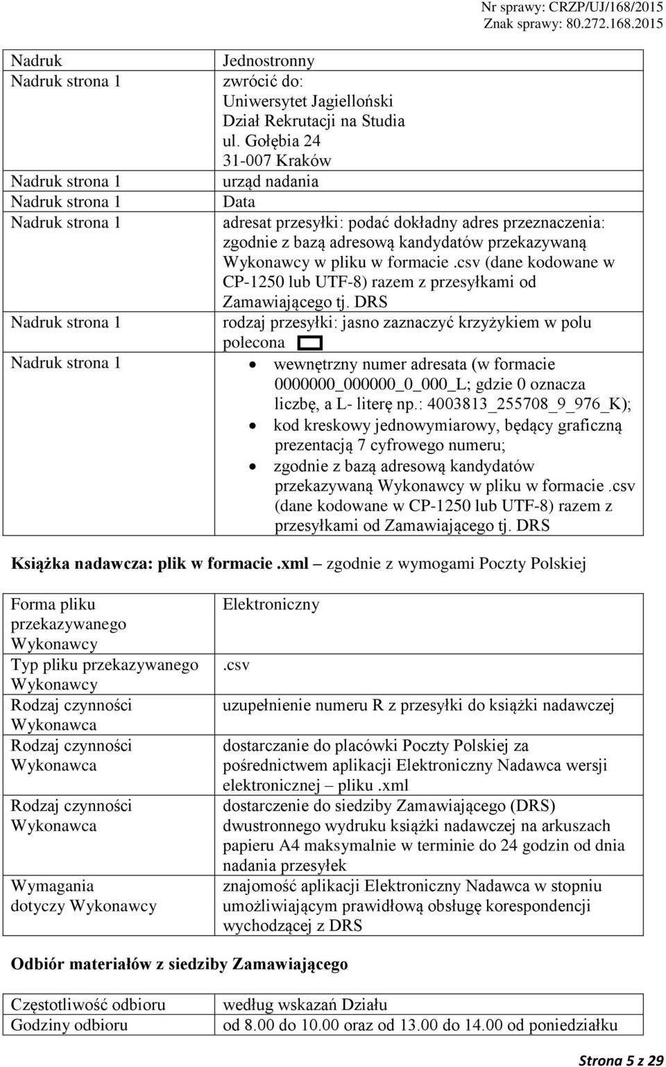 csv (dane kodowane w CP-1250 lub UTF-8) razem z przesyłkami od Zamawiającego tj.