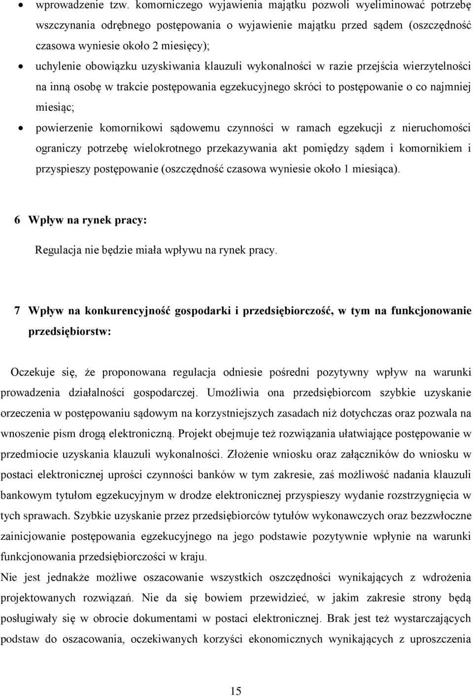 uzyskiwania klauzuli wykonalności w razie przejścia wierzytelności na inną osobę w trakcie postępowania egzekucyjnego skróci to postępowanie o co najmniej miesiąc; powierzenie komornikowi sądowemu