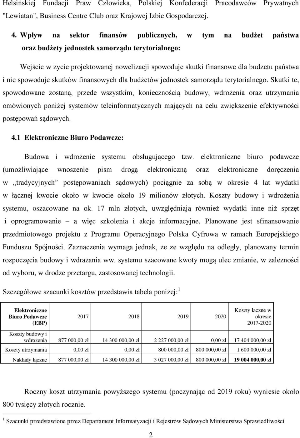 i nie spowoduje skutków finansowych dla budżetów jednostek samorządu terytorialnego.