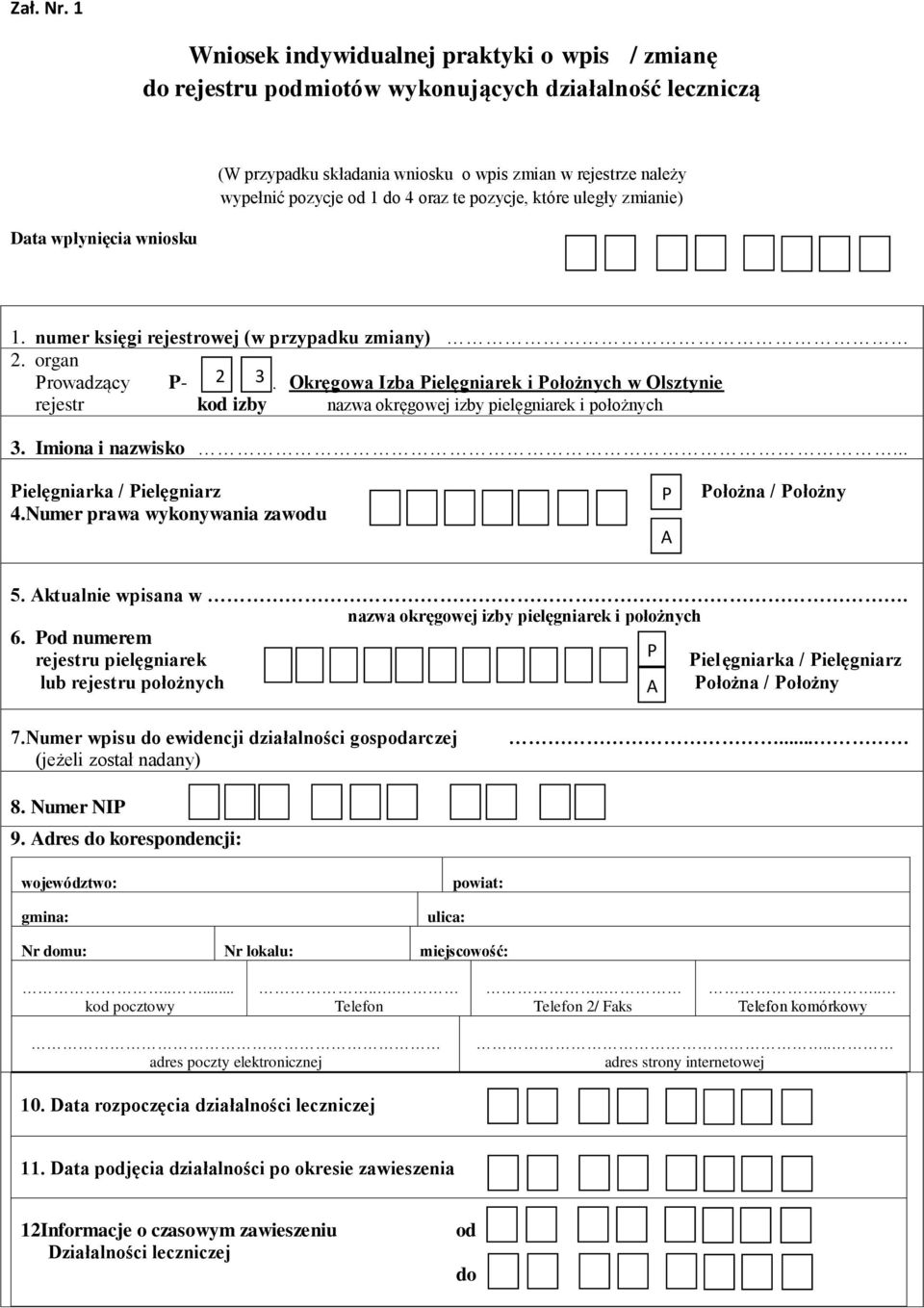 wypełnić pozycje od 1 do 4 oraz te pozycje, które uległy zmianie) 1. numer księgi rejestrowej (w przypadku zmiany) 2.