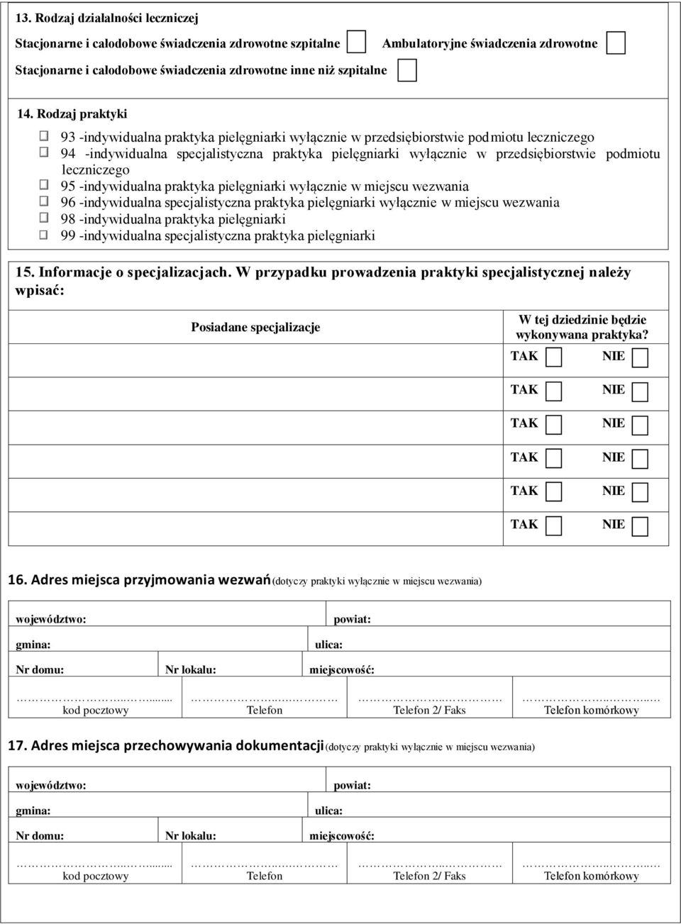 leczniczego 95 -indywidualna praktyka pielęgniarki wyłącznie w miejscu wezwania 96 -indywidualna specjalistyczna praktyka pielęgniarki wyłącznie w miejscu wezwania 98 -indywidualna praktyka