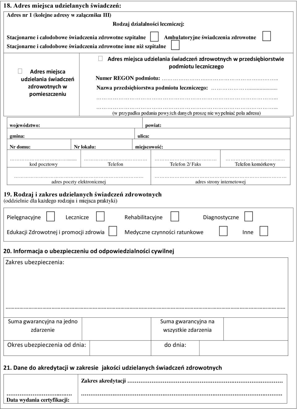 ... Nazwa przedsiębiorstwa podmiotu leczniczego:... (w przypadku podania powyżch danych proszę nie wypełniać pola adresu) 2/ Faks komórkowy 19.