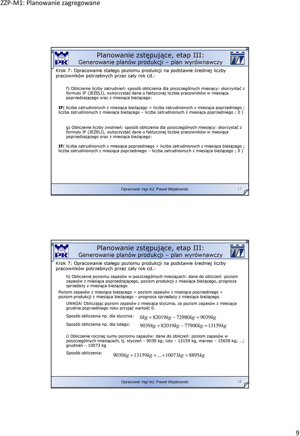 bieżącego: ż IF( liczba zatrudnionych z miesiąca bieżącego > liczba zatrudnionych z miesiąca poprzedniego ; liczba zatrudnionych z miesiąca bieżącego liczba zatrudnionych z miesiąca poprzedniego ; 0