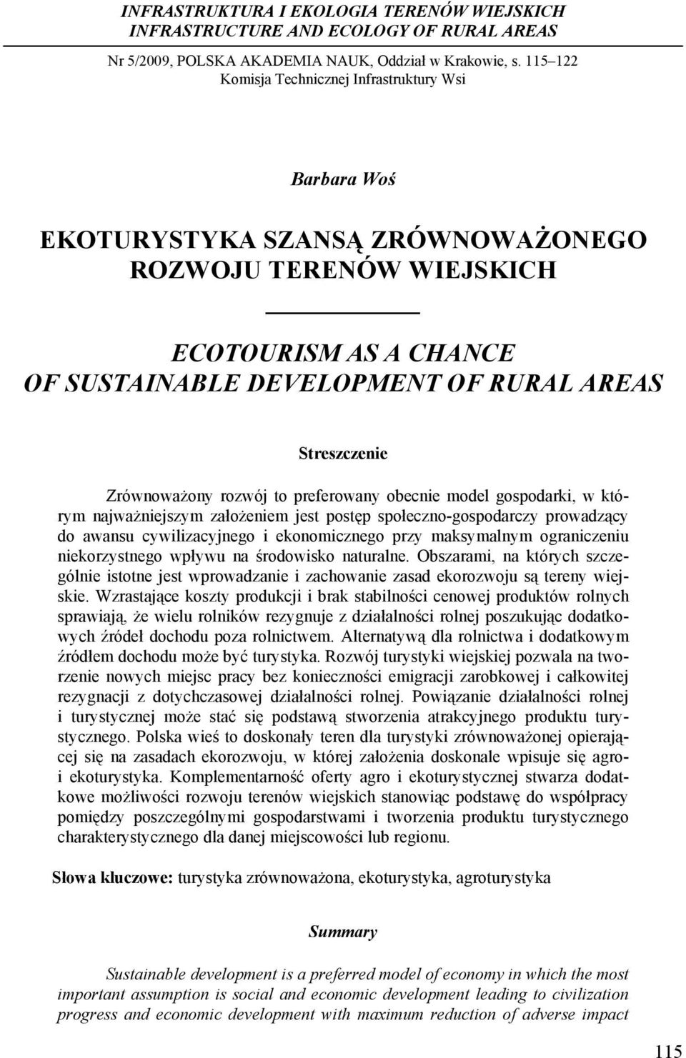 Zrównoważony rozwój to preferowany obecnie model gospodarki, w którym najważniejszym założeniem jest postęp społeczno-gospodarczy prowadzący do awansu cywilizacyjnego i ekonomicznego przy maksymalnym