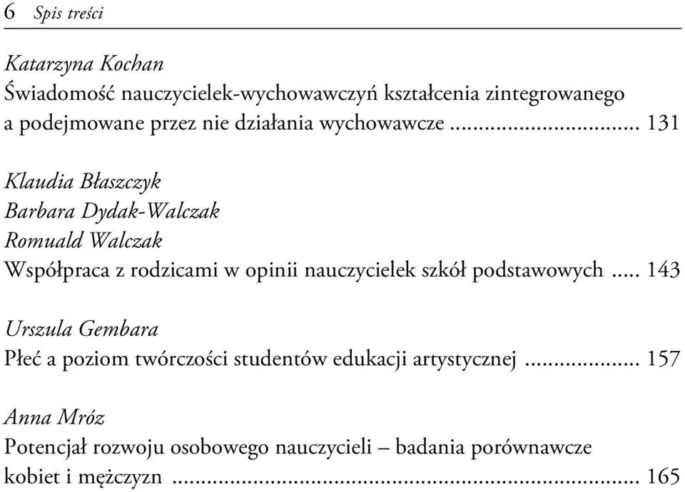 .. 131 Klaudia Błaszczyk Barbara Dydak-Walczak Romuald Walczak Współpraca z rodzicami w opinii nauczycielek