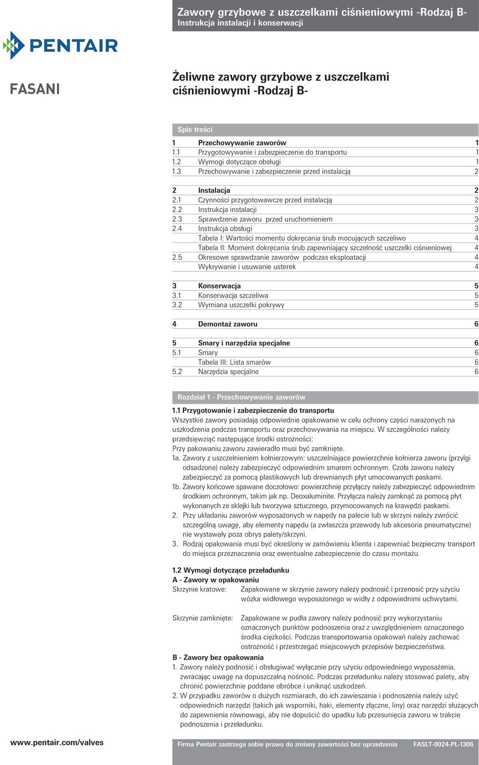 4 Instrukcja obsługi 3 Tabela I: Wartości momentu dokręcania śrub mocujących szczeliwo 4 Tabela II: Moment dokręcania śrub zapewniający szczelność uszczelki ciśnieniowej 4 2.