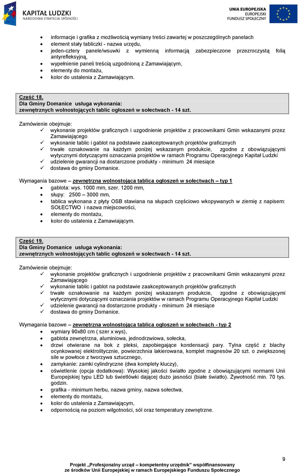 Dla Gminy Domanice usługa wykonania: zewnętrznych wolnostojących tablic ogłoszeń w sołectwach - 14 szt. dostawa do gminy Domanice.