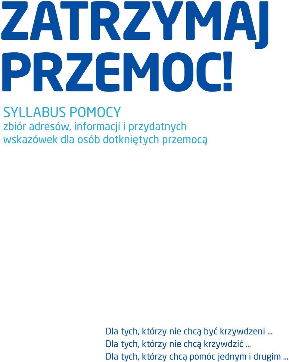 wskazówek dla osób dotkniętych przemocą Dla tych, którzy