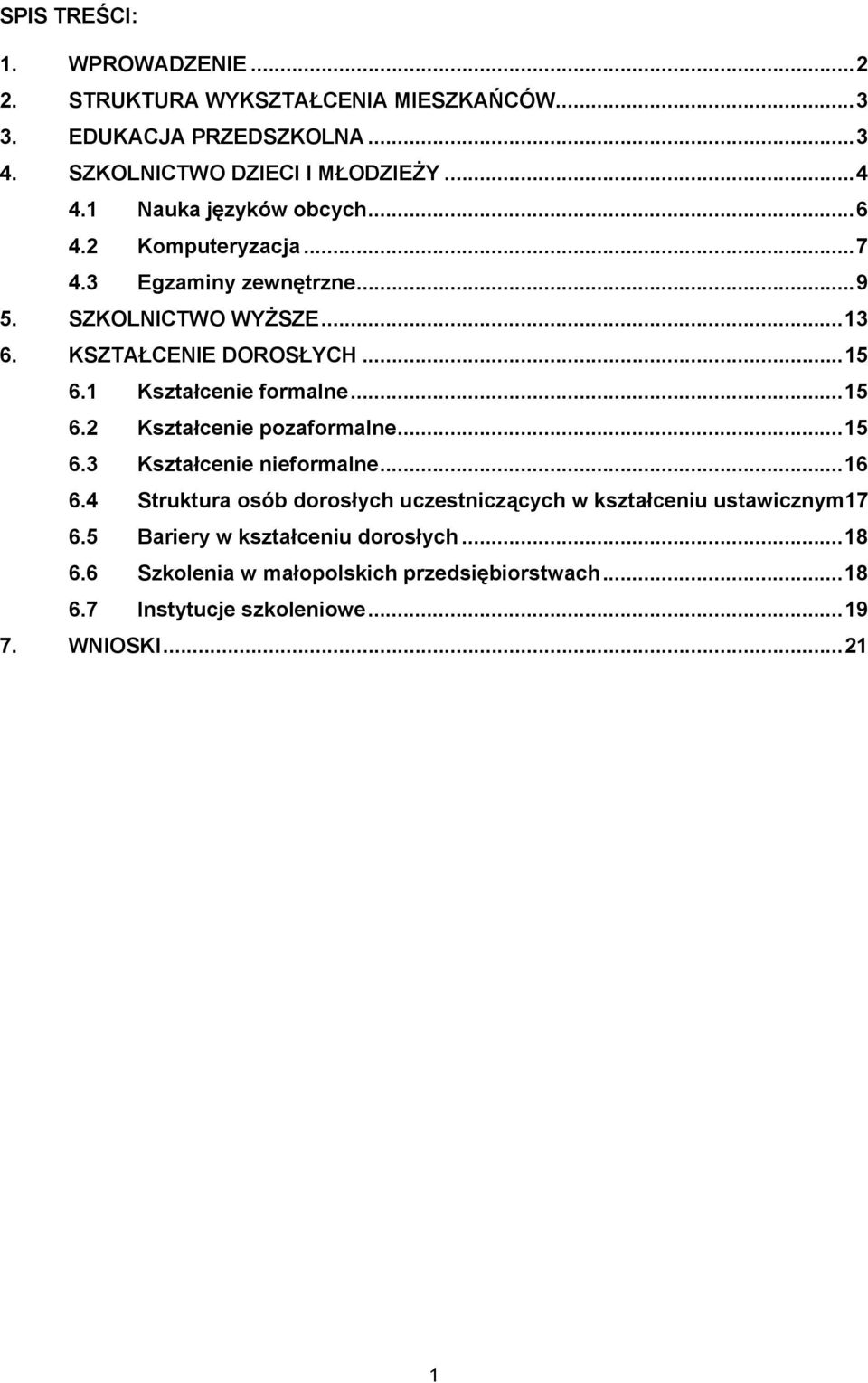 1 Kształcenie formalne... 15 6.2 Kształcenie pozaformalne... 15 6.3 Kształcenie nieformalne... 16 6.