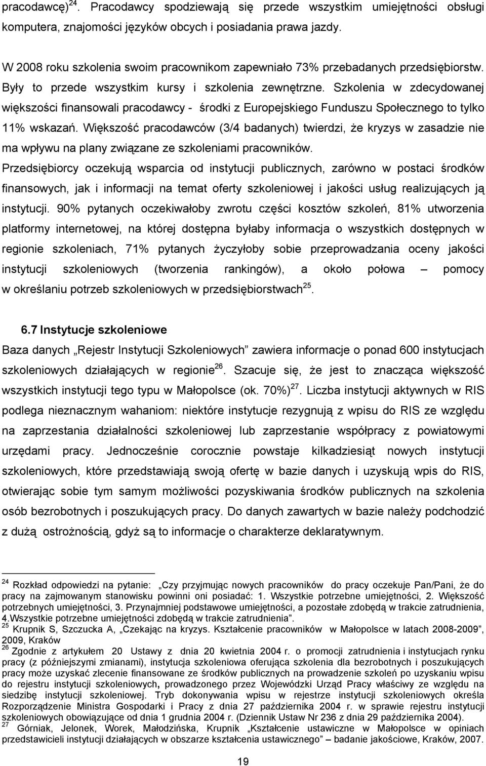 Szkolenia w zdecydowanej większości finansowali pracodawcy - środki z Europejskiego Funduszu Społecznego to tylko 11% wskazań.