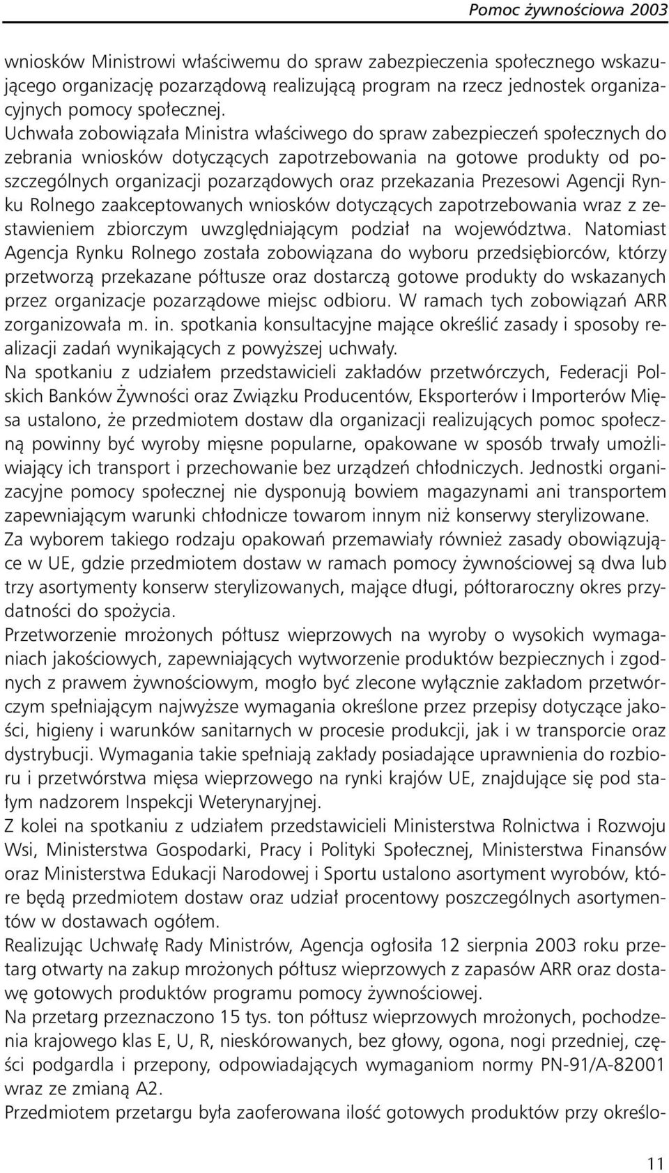 przekazania Prezesowi Agencji Rynku Rolnego zaakceptowanych wniosków dotyczących zapotrzebowania wraz z zestawieniem zbiorczym uwzględniającym podział na województwa.