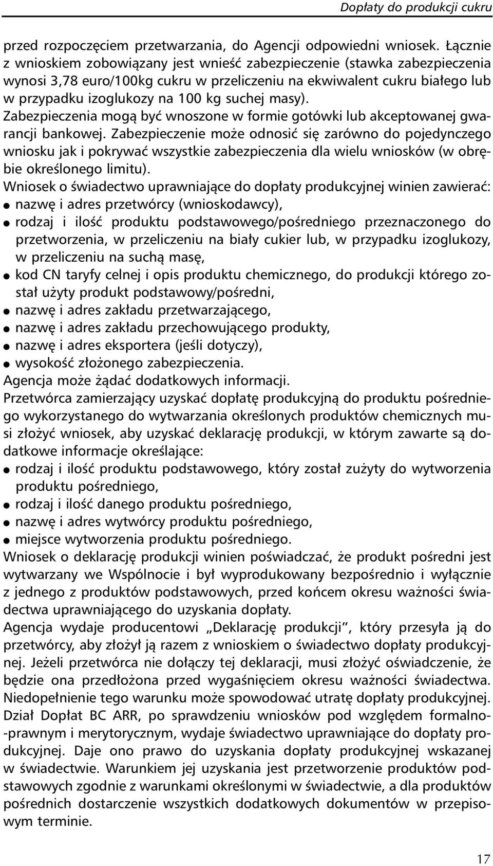 masy). Zabezpieczenia mogą być wnoszone w formie gotówki lub akceptowanej gwarancji bankowej.