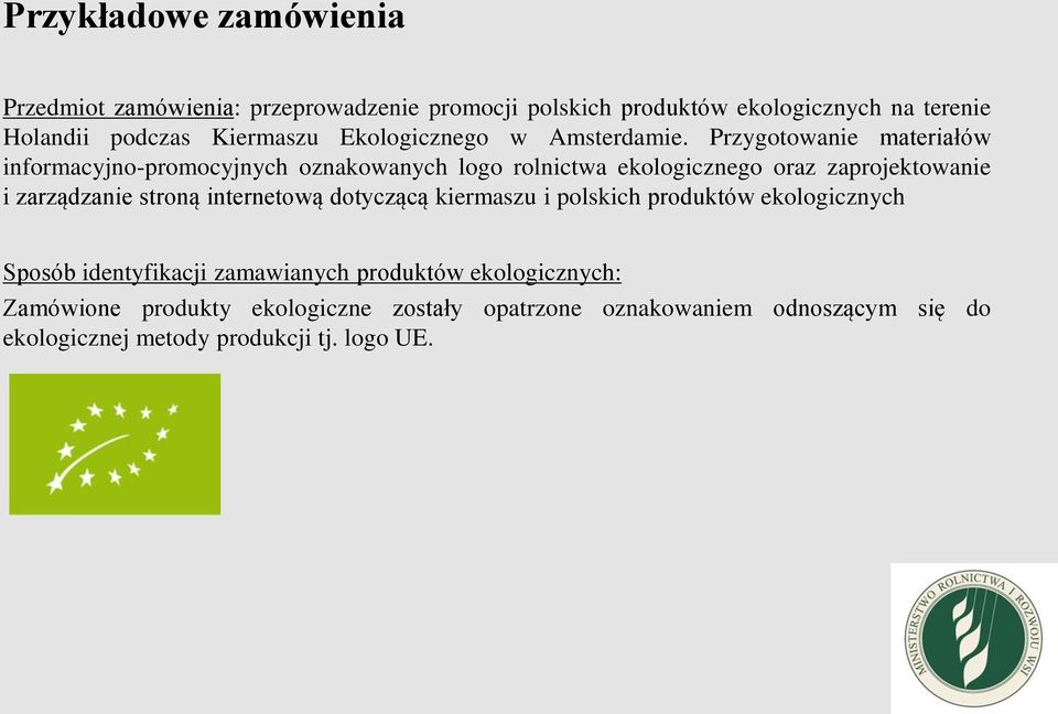 Przygotowanie materiałów informacyjno-promocyjnych oznakowanych logo rolnictwa ekologicznego oraz zaprojektowanie i zarządzanie stroną