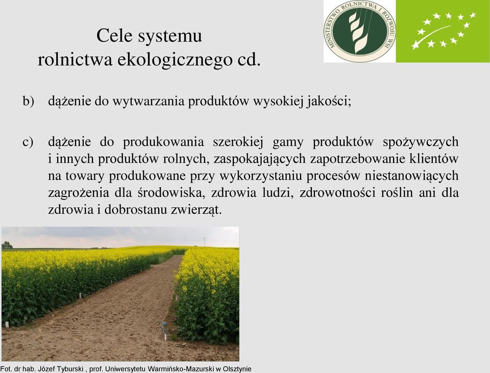 i innych produktów rolnych, zaspokajających zapotrzebowanie klientów na towary produkowane przy wykorzystaniu procesów