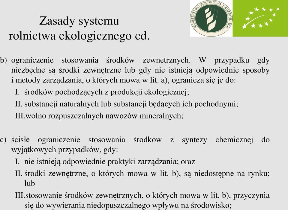 środków pochodzących z produkcji ekologicznej; II. substancji naturalnych lub substancji będących ich pochodnymi; III.