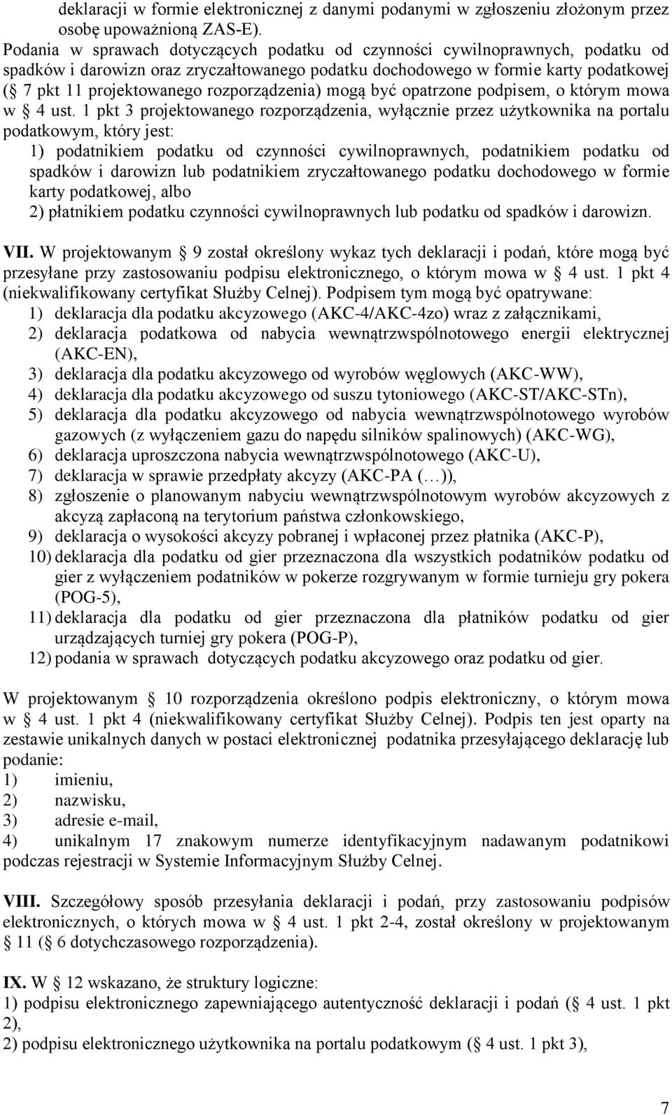 rozporządzenia) mogą być opatrzone podpisem, o którym mowa w 4 ust.