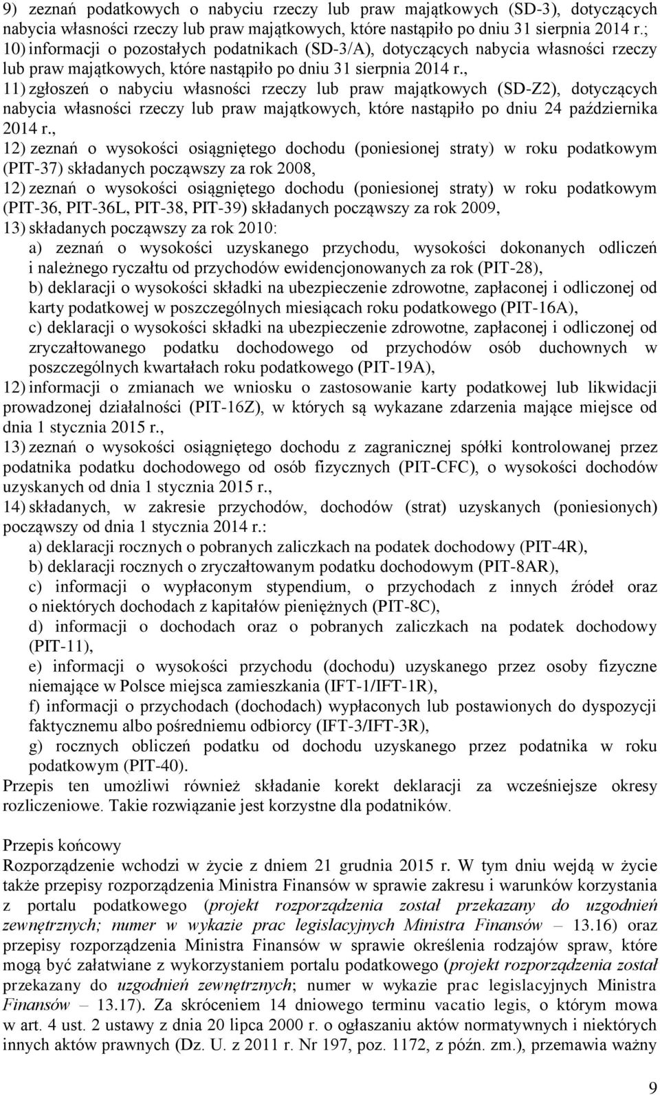 , 11) zgłoszeń o nabyciu własności rzeczy lub praw majątkowych (SD-Z2), dotyczących nabycia własności rzeczy lub praw majątkowych, które nastąpiło po dniu 24 października 2014 r.