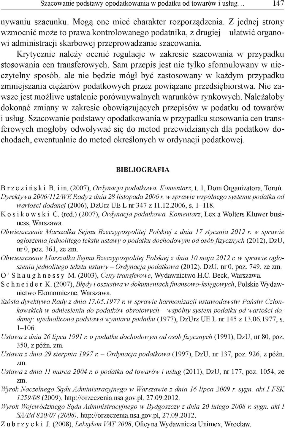 Krytycznie należy ocenić regulacje w zakresie szacowania w przypadku stosowania cen transferowych.