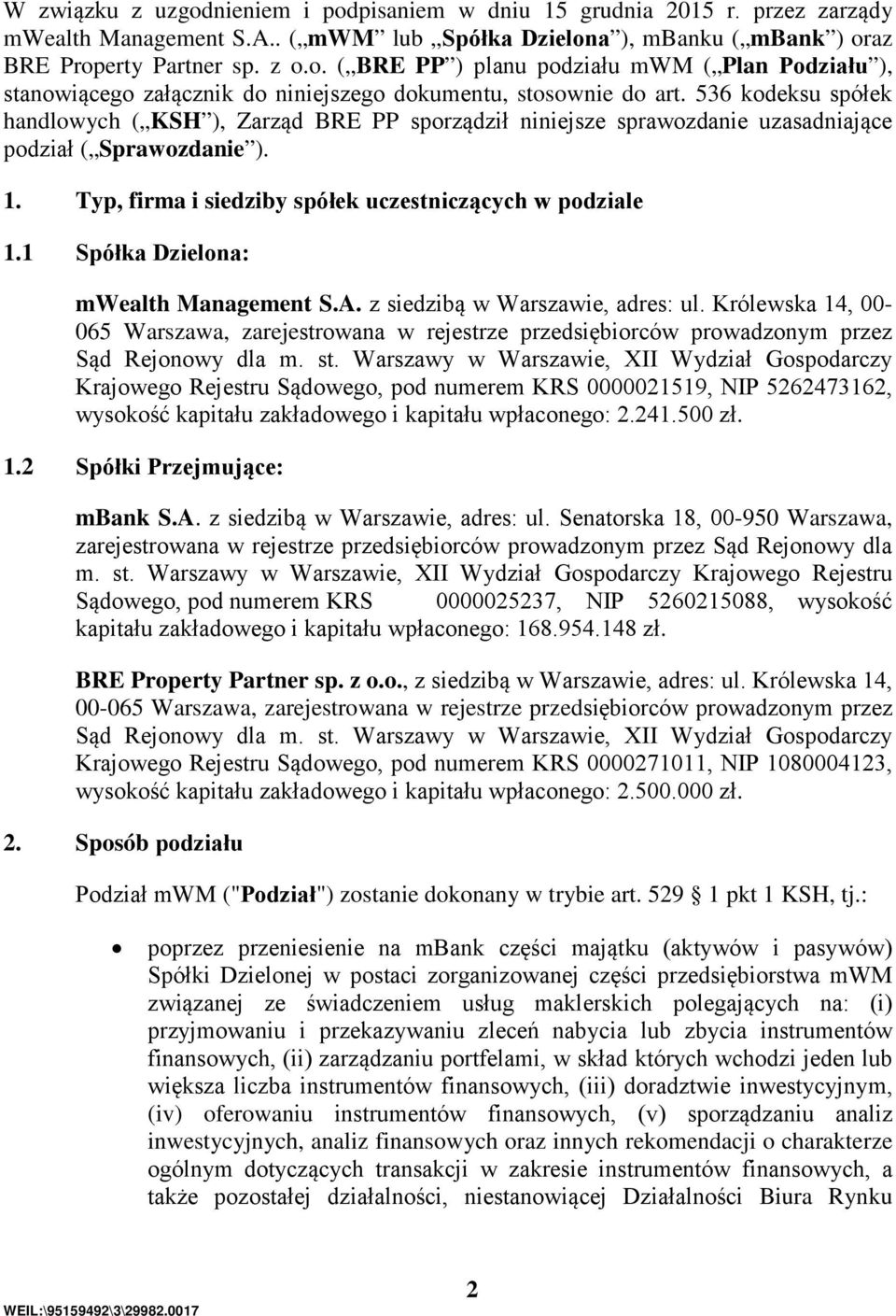 1 Spółka Dzielona: mwealth Management S.A. z siedzibą w Warszawie, adres: ul. Królewska 14, 00-065 Warszawa, zarejestrowana w rejestrze przedsiębiorców prowadzonym przez Sąd Rejonowy dla m. st.