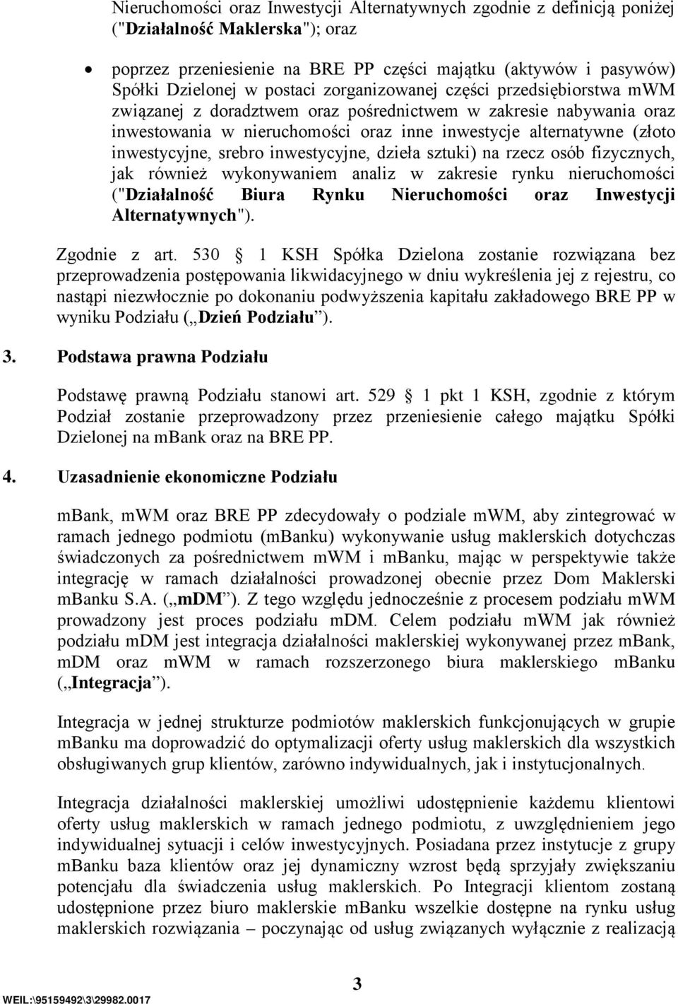 srebro inwestycyjne, dzieła sztuki) na rzecz osób fizycznych, jak również wykonywaniem analiz w zakresie rynku nieruchomości ("Działalność Biura Rynku Nieruchomości oraz Inwestycji Alternatywnych").