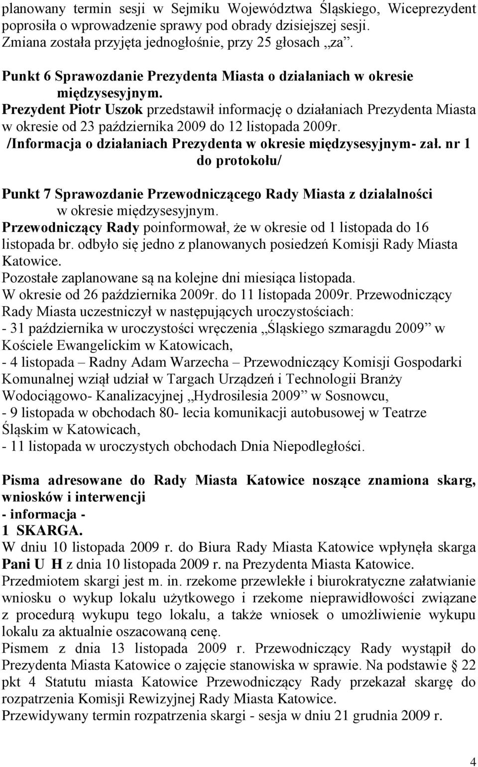 Prezydent Piotr Uszok przedstawił informację o działaniach Prezydenta Miasta w okresie od 23 października 2009 do 12 listopada 2009r.