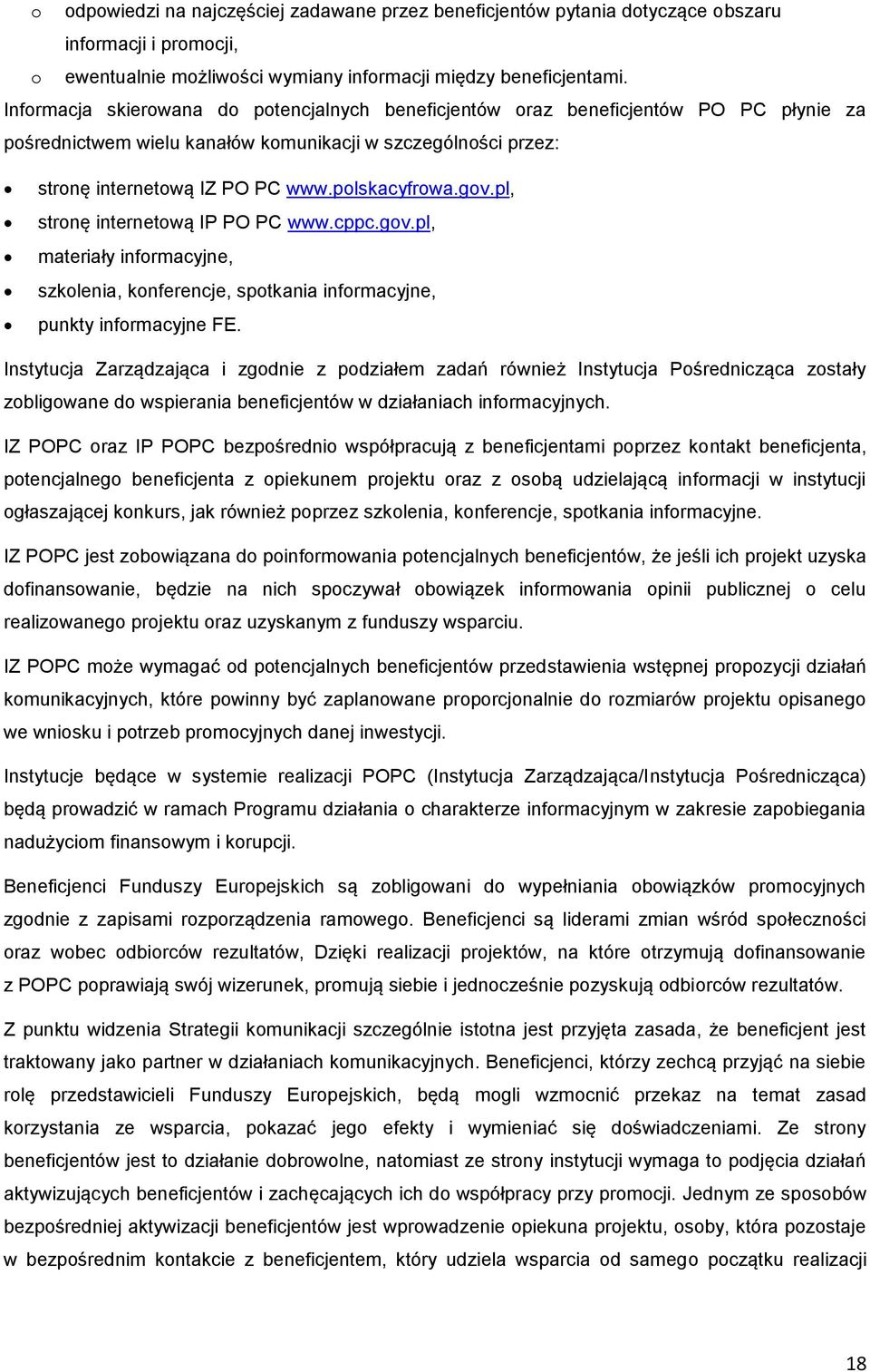 gov.pl, stronę internetową IP PO PC www.cppc.gov.pl, materiały informacyjne, szkolenia, konferencje, spotkania informacyjne, punkty informacyjne FE.