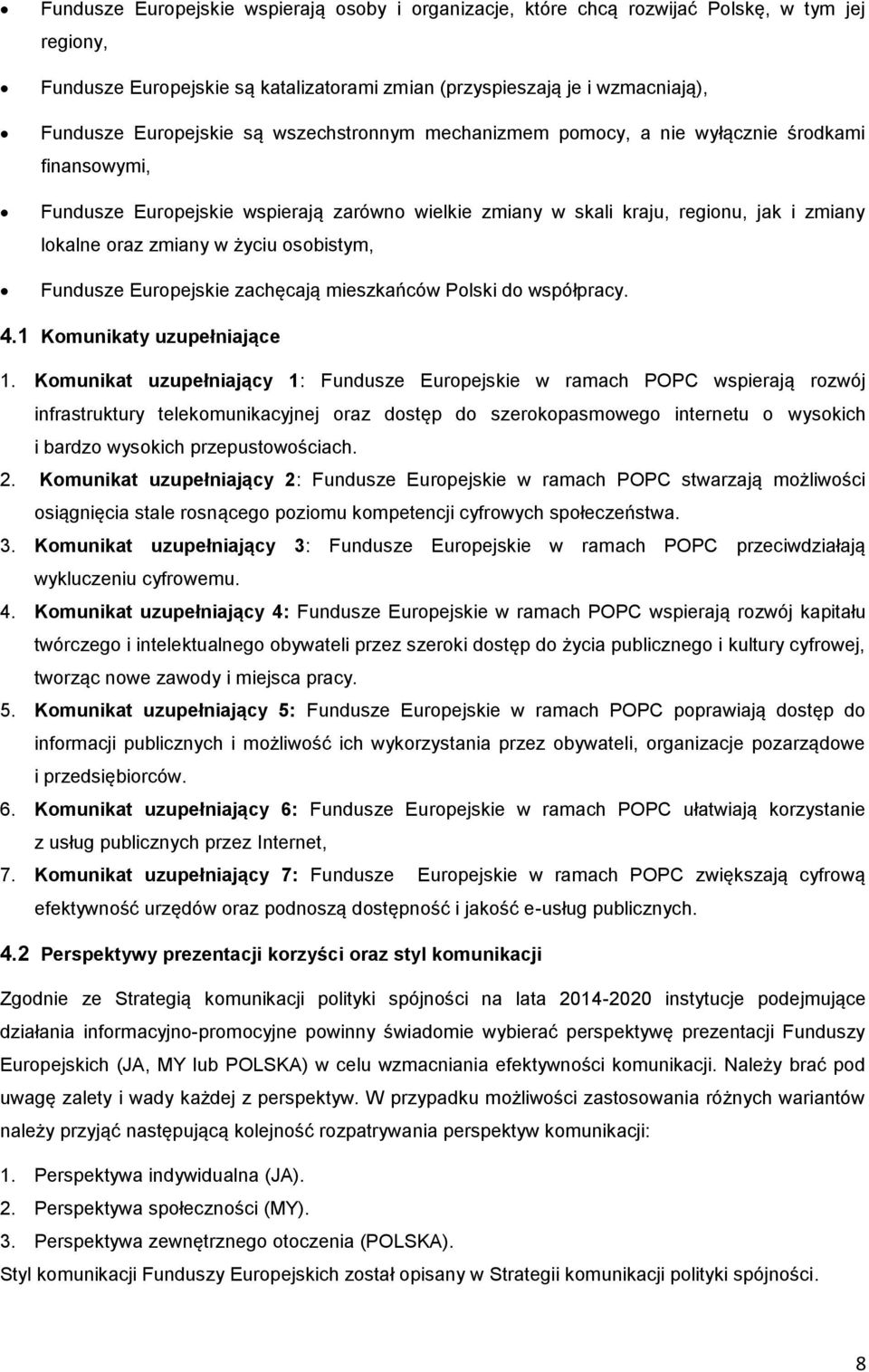 osobistym, Fundusze Europejskie zachęcają mieszkańców Polski do współpracy. 4.1 Komunikaty uzupełniające 1.