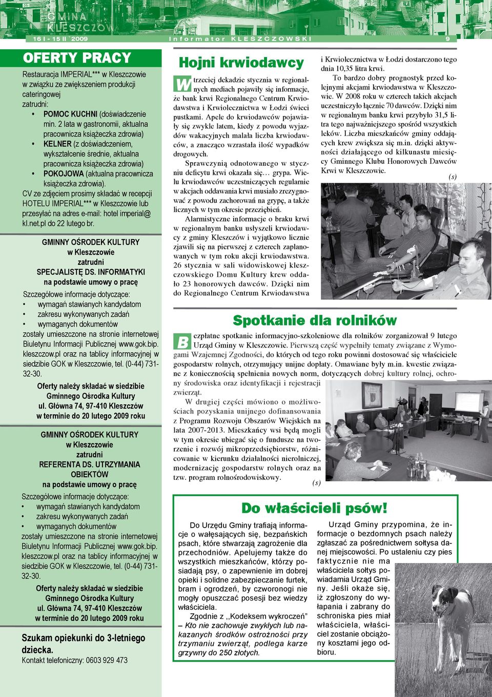 2 ata w gastronomii, aktuana pracownicza książeczka zdrowia) KELNER (z doświadczeniem, wykształcenie średnie, aktuana pracownicza książeczka zdrowia) POKOJOWA (aktuana pracownicza książeczka zdrowia).