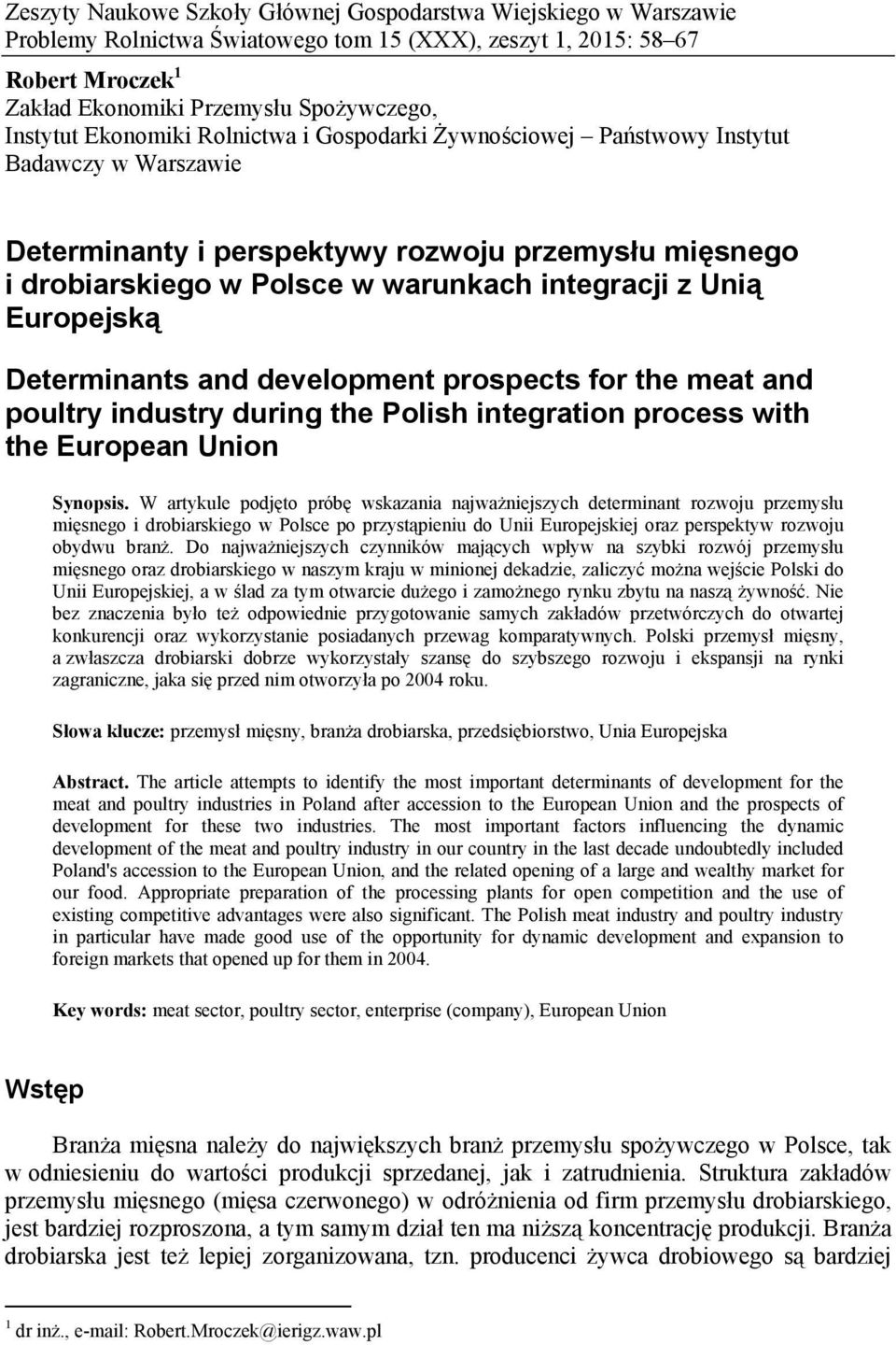 Europejską Determinants and development prospects for the meat and poultry industry during the Polish integration process with the European Union Synopsis.