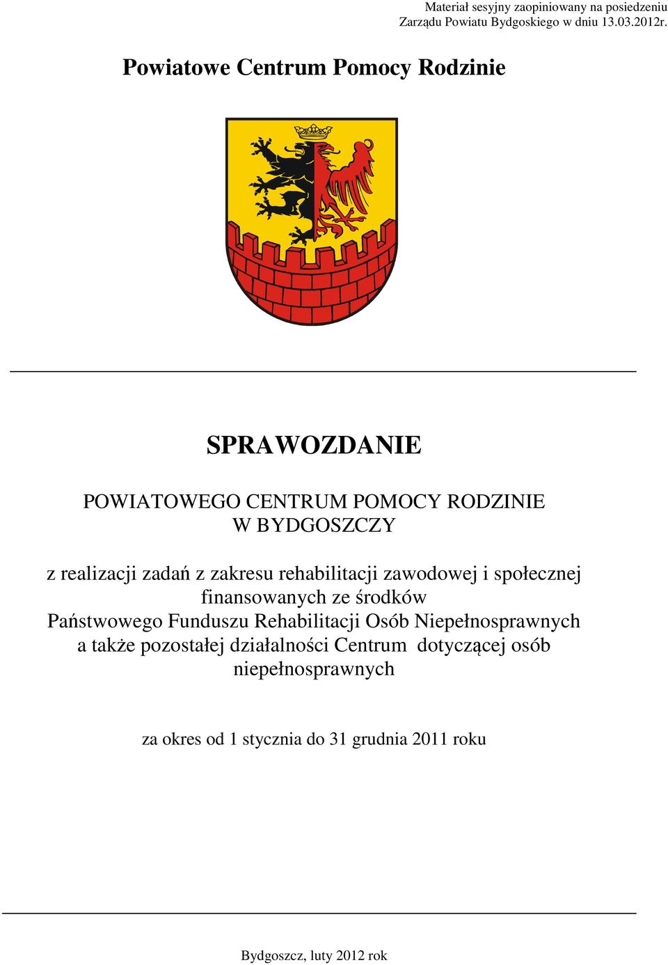 SPRAWOZDANIE POWIATOWEGO CENTRUM POMOCY RODZINIE W BYDGOSZCZY z realizacji zadań z zakresu rehabilitacji zawodowej i