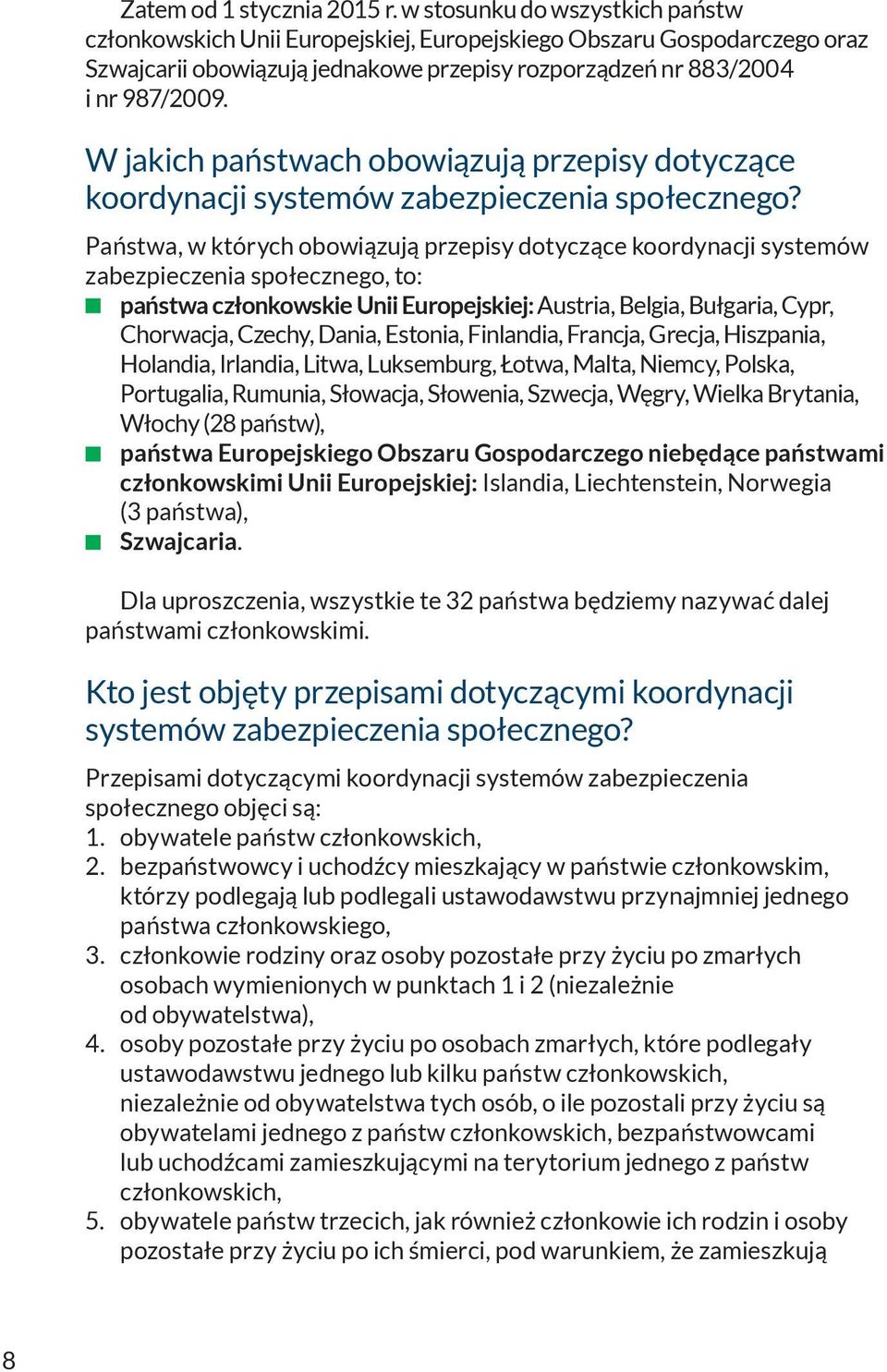 W jakich państwach obowiązują przepisy dotyczące koordynacji systemów zabezpieczenia społecznego?